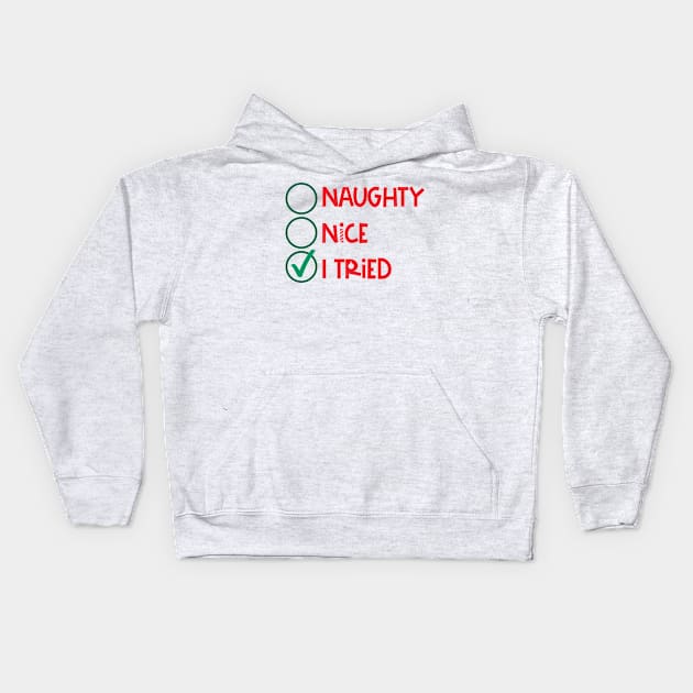 Naughty? Nice? I Tried. - Funny Christmas Holiday Kids Hoodie by Just Kidding Co.